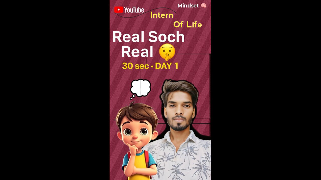 Intern of Life Day 1 – Real Soch, Real Life Tumhari Soch Tumhari Zindagi Banati Hai