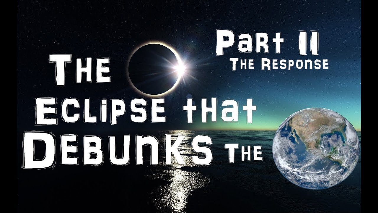 The August 21st, 2017 Total Eclipse and the Flat Earth - Part II
