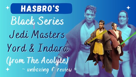 Unboxing & Review of Star Wars: The Black Series Jedi Master Yord Fandar & Indara