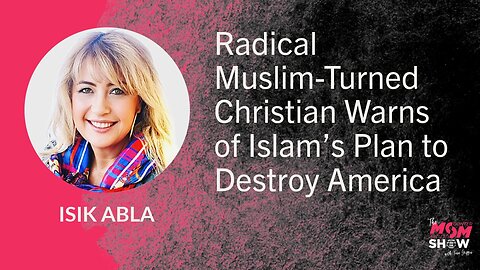 Ep. 934 - Radical Muslim-Turned Christian Warns of Islam’s Plan to Destroy America - Isik Abla