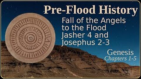 Genesis Pre-Flood History pt 11 - Fallen Angels to the Flood