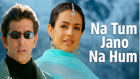 Na Tum Jaano Na hum with lyrics | ना तुम जानो न हम गाने | Kaho na Pyaar hai | Hritik Roshan