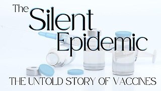 Silent Epidemic - The Untold Story of Vaccines (Full Documentary | 2013 Gary Null)