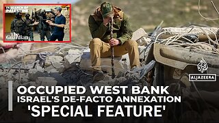 Israel's De-Facto Annexation Special Feature