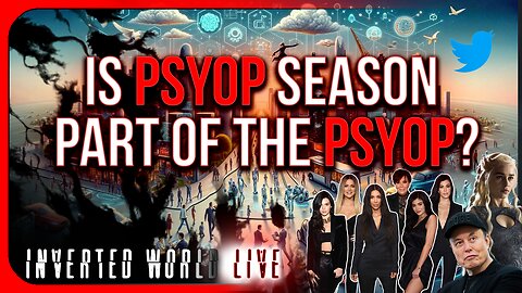 Is Psyop Season Part of the Psyop?