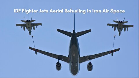 IDF Fighter Jets Aerial Refueling in Iran Air Space