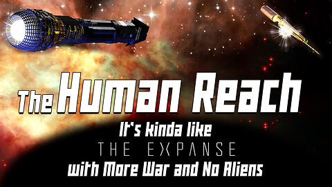 The Human Reach : Think “The Expanse with no Aliens”