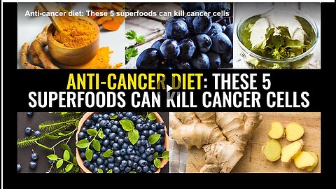 "Five Superfoods that Help Eliminate Cancer Cells"