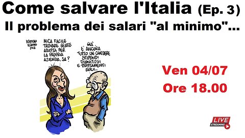 Come salvare l'Italia (Ep. 3) - Il problema dei salari "al minimo"...