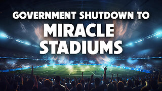 Government Shutdown to Miracle Stadiums 10/28/2025