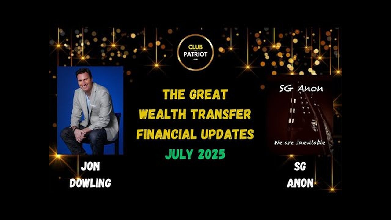Jon Dowling & SG Anon Discuss Latest Financial Updates & The Great Wealth Transfer July 2025