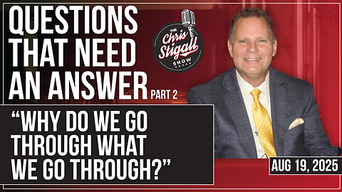 Questions That Need An Answer (Pt.2): “Why Do We Go Through What We Go Through?”