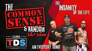 The Common Sense and Random Shit, Show (TDS... An Everyday Thing)