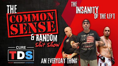 The Common Sense and Random Shit, Show (TDS... An Everyday Thing)