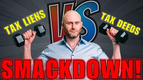 Tax Liens Vs Tax Deeds Smackdown! What's Better For You?