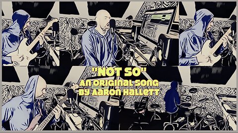 "Not So" an Original Song by Aaron Hallett