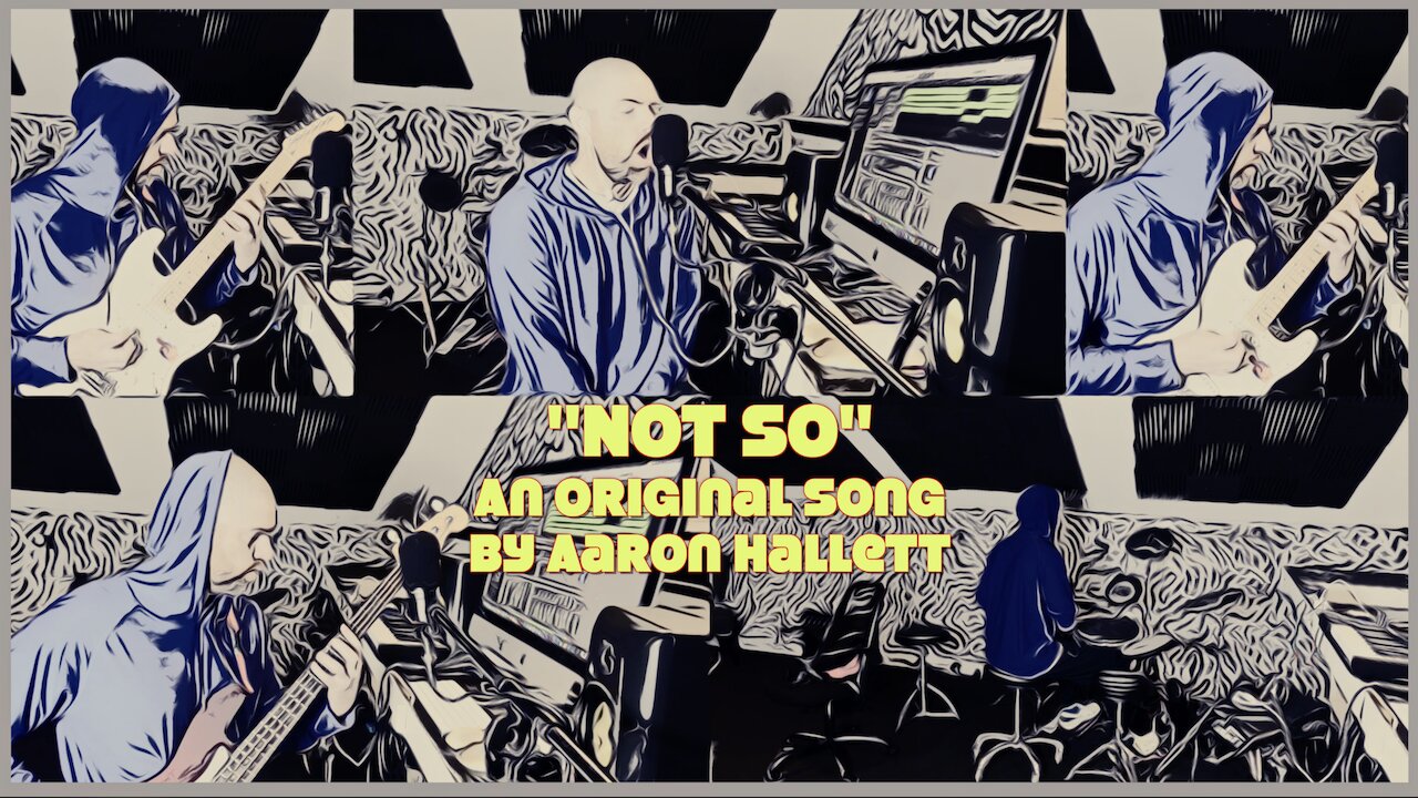 "Not So" an Original Song by Aaron Hallett