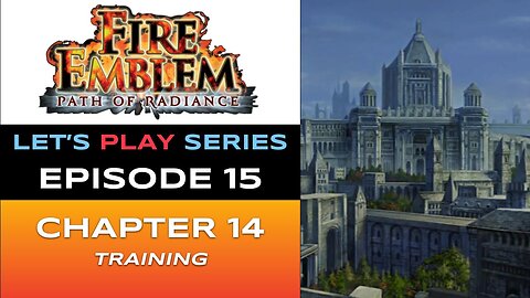 Fire Emblem: Path of Radiance (GC) - Episode 15/30 - Let’s Play Series - Full Gameplay