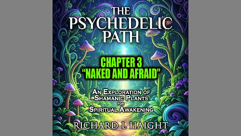 The Psychedelic Path (Audiobook) Chapter 3 - "Naked and Afraid"