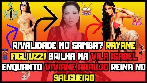 😮#RayaneFigliuzzi estreia como musa da #VilaIsabel e desafia trono de #VivianeAraújo no Salgueiro!🤔.