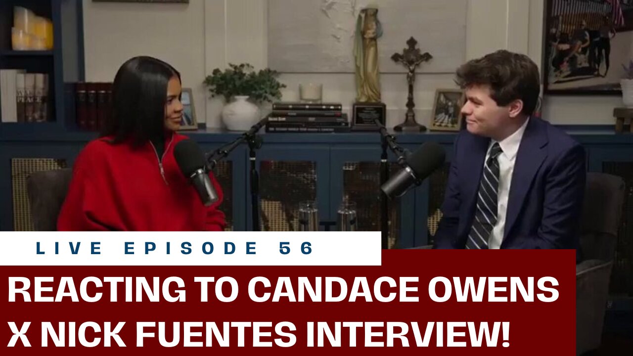 REACTING TO CANDACE OWENS X NICK FUENTES INTERVIEW! (LIVE EP. 56).