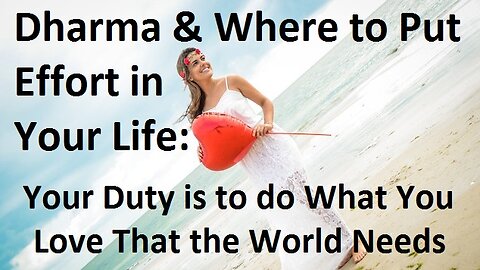 How to Determine Your Life Purpose (Dharma & Where to Place Effort)