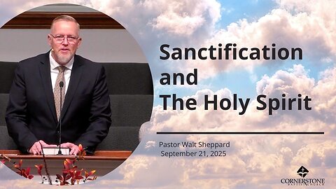 Sanctification And the Holy Spirit--Sun AM--Sep 21, 2025