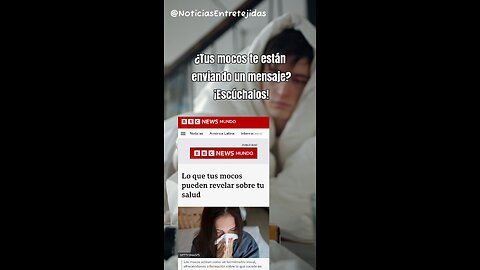 ¿Tus mocos te están enviando un mensaje? ¡Escúchalos!