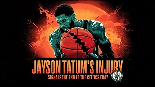 Jayson Tatum's Injury Signals the END of the Celtics Era?