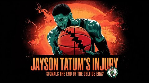 Jayson Tatum's Injury Signals the END of the Celtics Era?