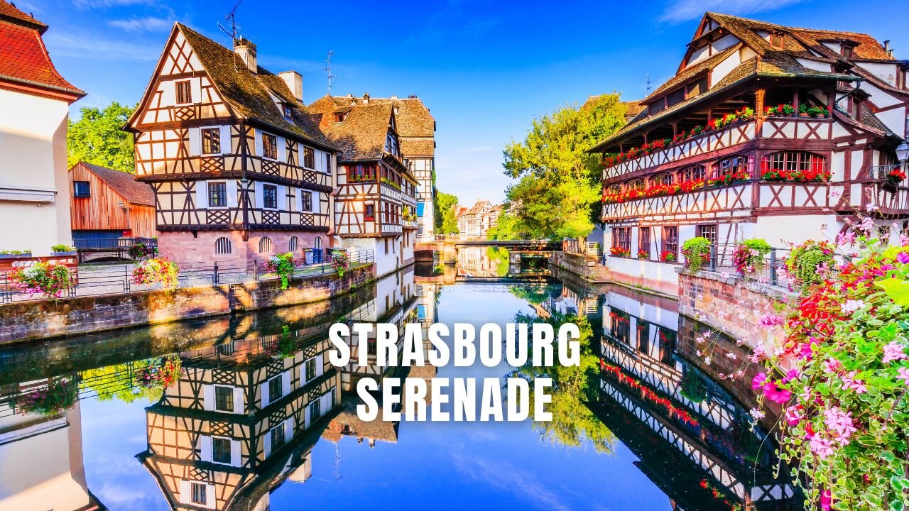 Experience The Unique CHARM Of Strasbourg France