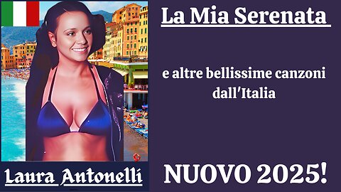 La Mia Serenata e ALTRE bellissime canzoni dall'Italia NOVITÀ 2025 Video 2!