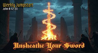 Unsheathe Your Sword – John 8:12-20