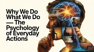 The Hidden Psychology Behind Everyday Actions
