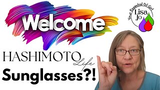 Sunglasses Might Be Making our Hashimoto's Worse?! 😎 Lisa Jo your essential oil girl
