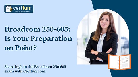 Broadcom 250-605: Is Your Preparation on Point?