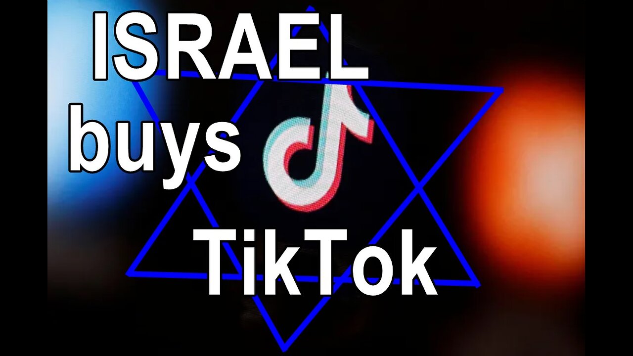 ISRAEL buys TikTok