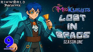 The MidKnights Lost in Space #9 || RimWorld
