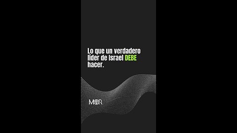 Lo Que un Verdadero Líder de Israel DEBE Hacer