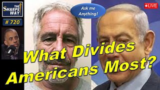 Sharpe Way No. 720! What Divides Americans Most? LIVE Ask Me Anything!