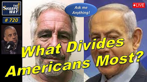 Sharpe Way No. 720! What Divides Americans Most? LIVE Ask Me Anything!