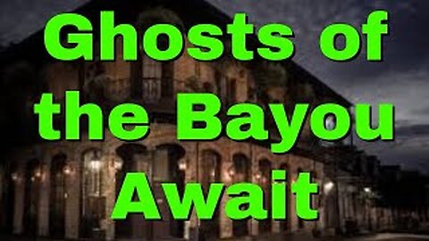 Ghosts of the Bayou | Top 10 Eeriest Sites