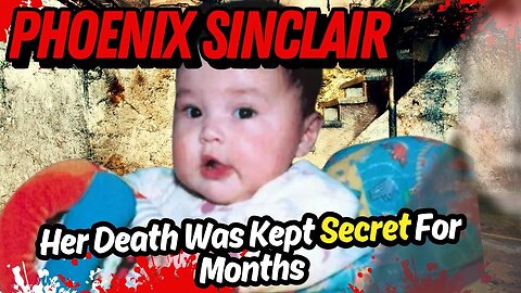 She Wanted To Cut Her Head Off- The Story of Phoenix Sinclair