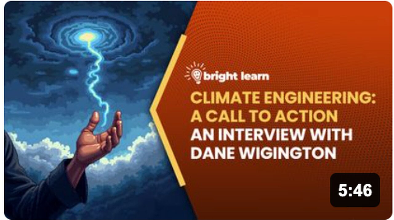 BrightLearn - Climate Engineering: A Call to Action, an interview with Dane Wigington
