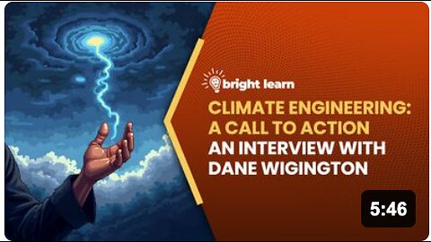 BrightLearn - Climate Engineering: A Call to Action, an interview with Dane Wigington
