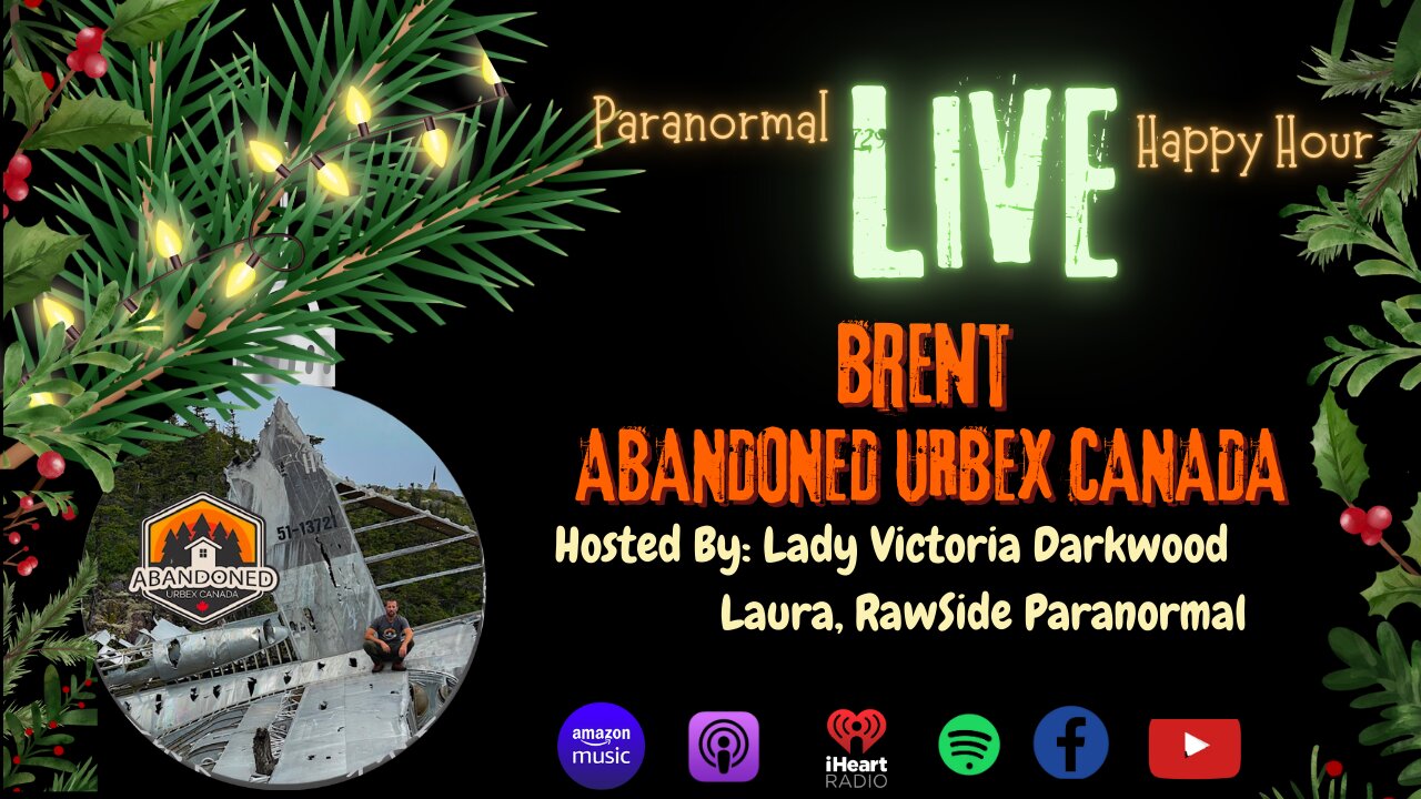 Paranormal Happy Hour with Special Guest Brent from Abandoned Urbex Canada
