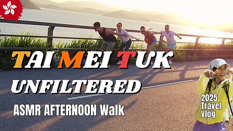 Tai Mei Tuk: Hong Kong’s Hidden Paradise Unfiltered Walkthrough! 大美督：香港的隐藏天堂 未经修饰的徒步体验!