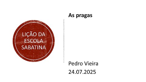 Lição da escola sabatina. As pragas. 24.07.25