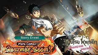 Jujutsu Kaisen Phantom Parade - Here Comes! Gourmet Boom Story Event