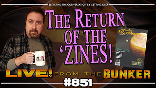Live From The Bunker 851: The Return of the 'Zines!